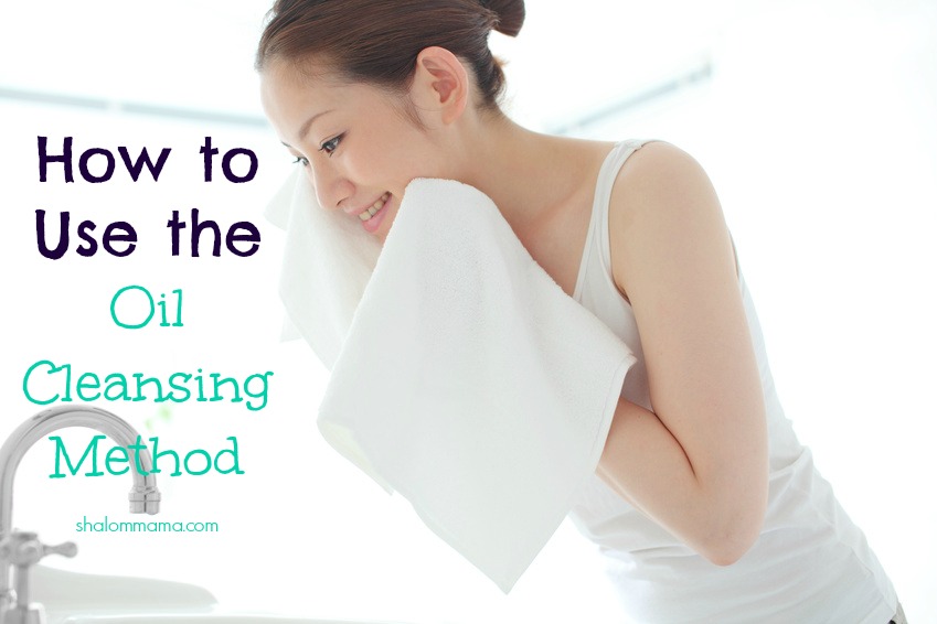 How to Use the Oil Cleansing Method