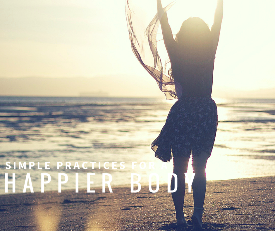 7 simple practices for a happier body